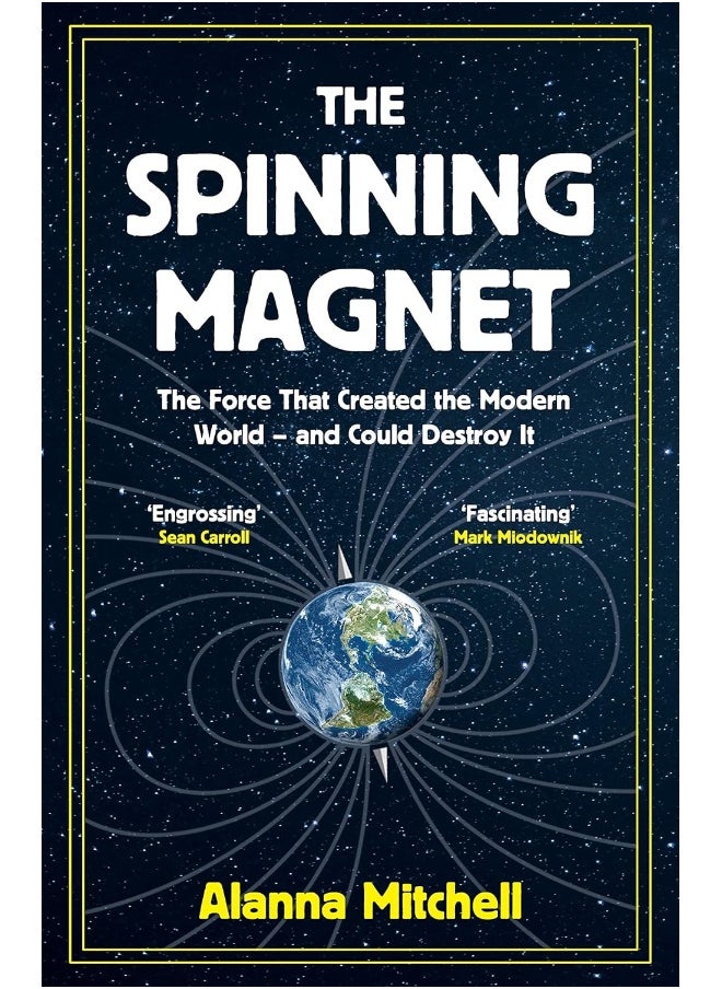 The Spinning Magnet: The Force That Created the Modern World – and Could Destroy It 