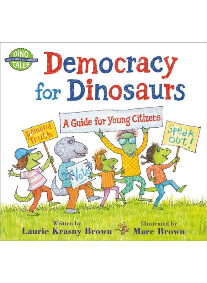 Democracy for Dinosaurs : A Guide for Young Citizens 