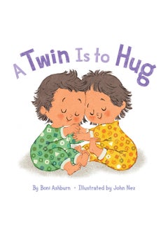 Twin Is to Hug