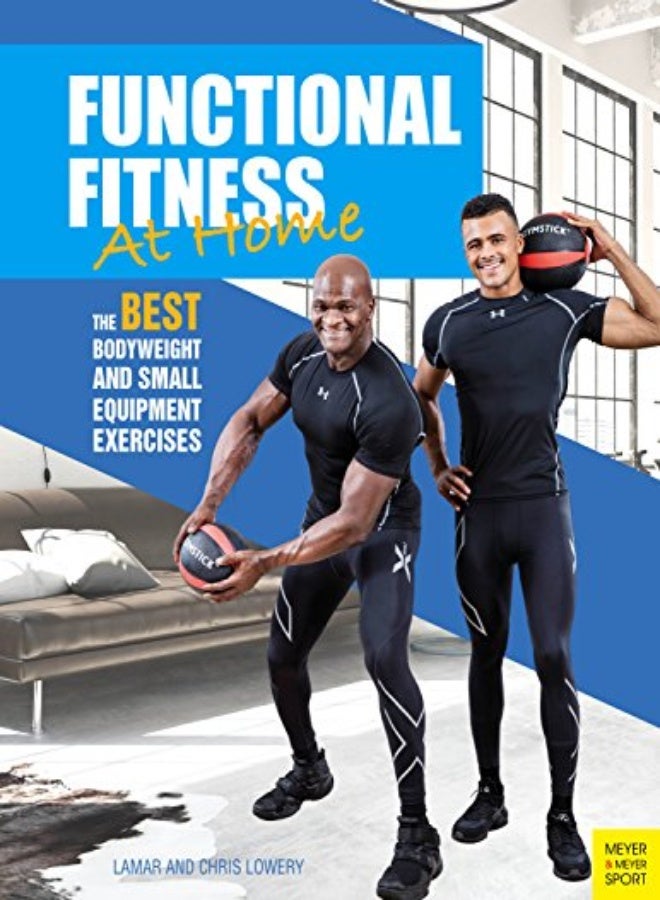 Functional Fitness at Home: The Best Bodyweight and Small Equipment Exercises 