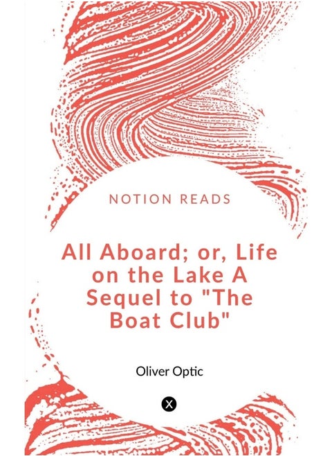 All Aboard or, Life on the Lake A Sequel to "The Boat Club"
