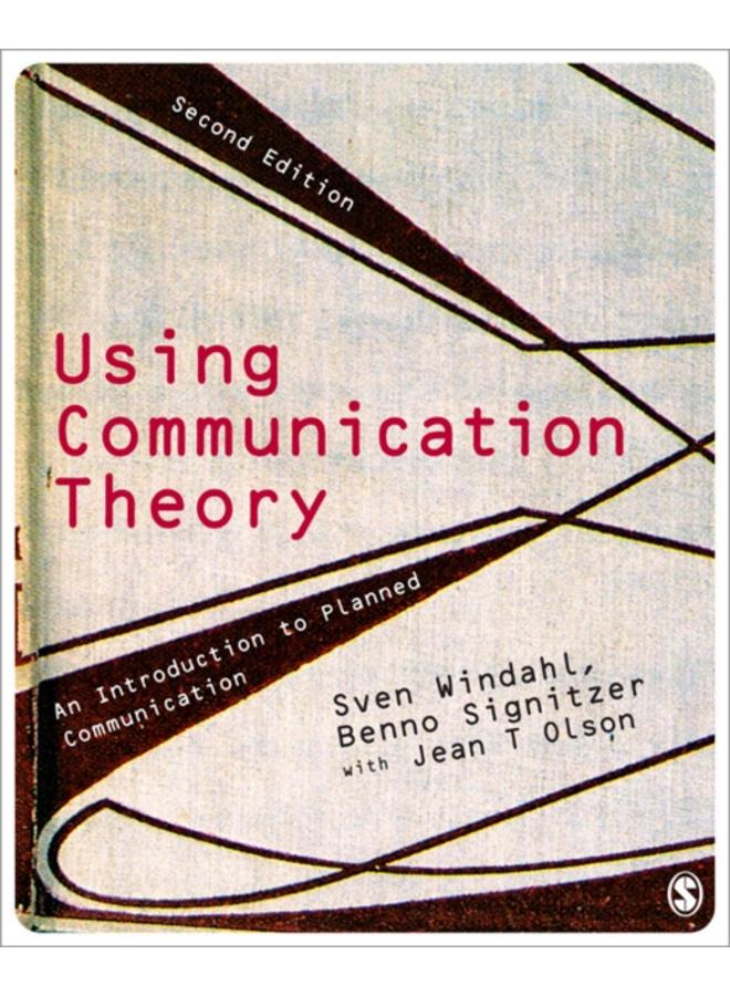 Using Communication Theory : An Introduction to Planned Communication
