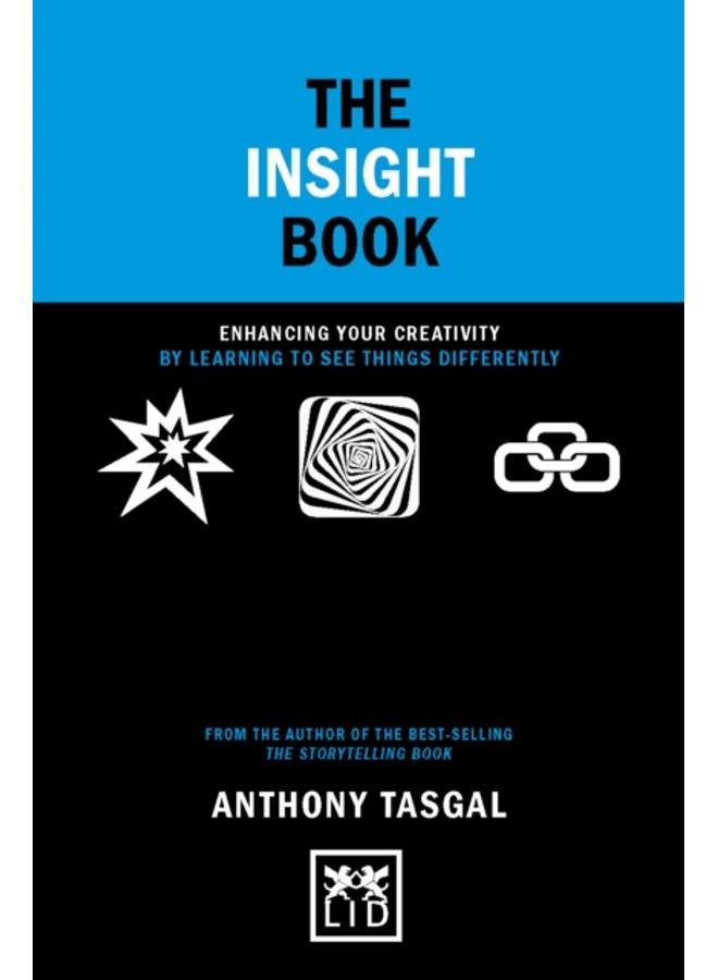 The Insight Book : Enhancing your creativity by learning to see things differently 