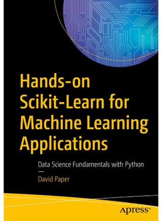 Hands-on Scikit-Learn for Machine Learning Applications: Data Science Fundamentals with Python