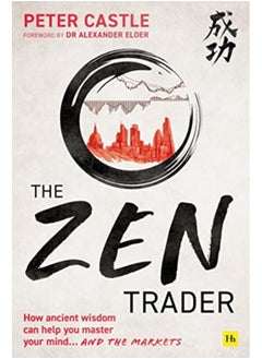 The Zen Trader How Ancient Wisdom Can Help You Master Your Mind And The Markets By Castle, Peter Paperback