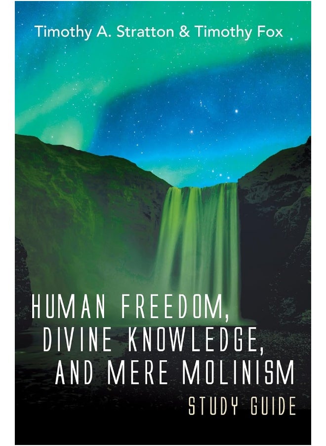 Human Freedom, Divine Knowledge, and Mere Molinism Study Guide 