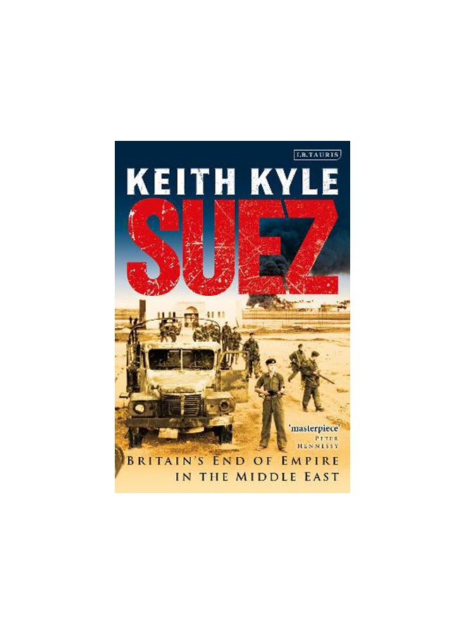 Suez: Britain’s End of Empire in the Mid
