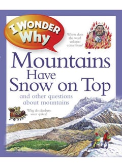 I Wonder Why Mountains Have Snow on Top: and Other Questions About Mountains 