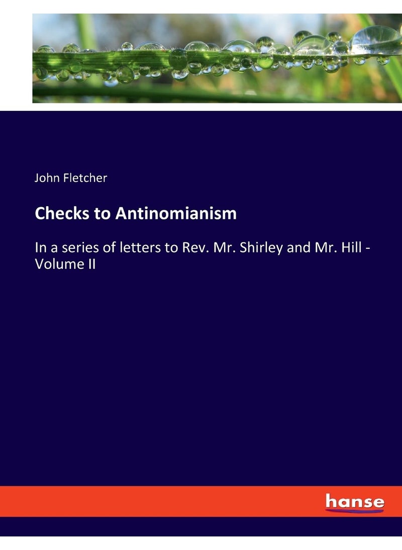 Checks to Antinomianism: In a series of letters to Rev. Mr. Shirley and Mr. Hill - Volume II  - Image 1