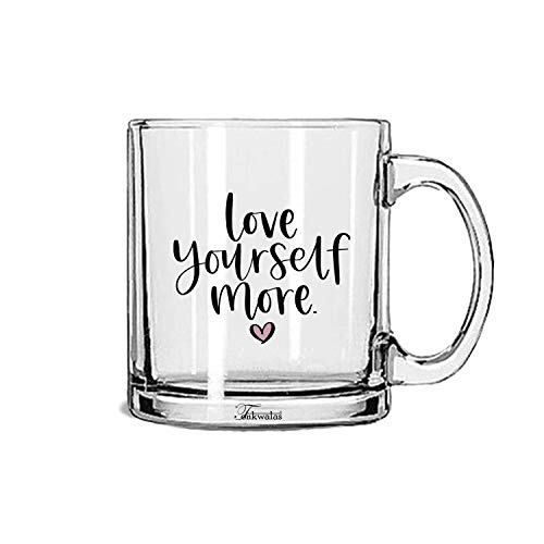 TONKWALAS Love Yourself More Printed Transparent Glass Coffee and Tea Mug Gift for Anyone (325 ML) - Image 1