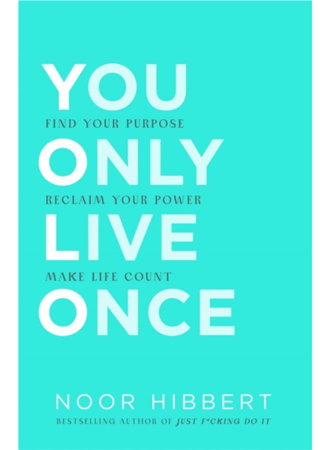 You Only Live Once : Find Your Purpose. Reclaim Your Power. Make Life Count. THE SUNDAY TIMES PAPERBACK NON-FICTION BESTSELLER 