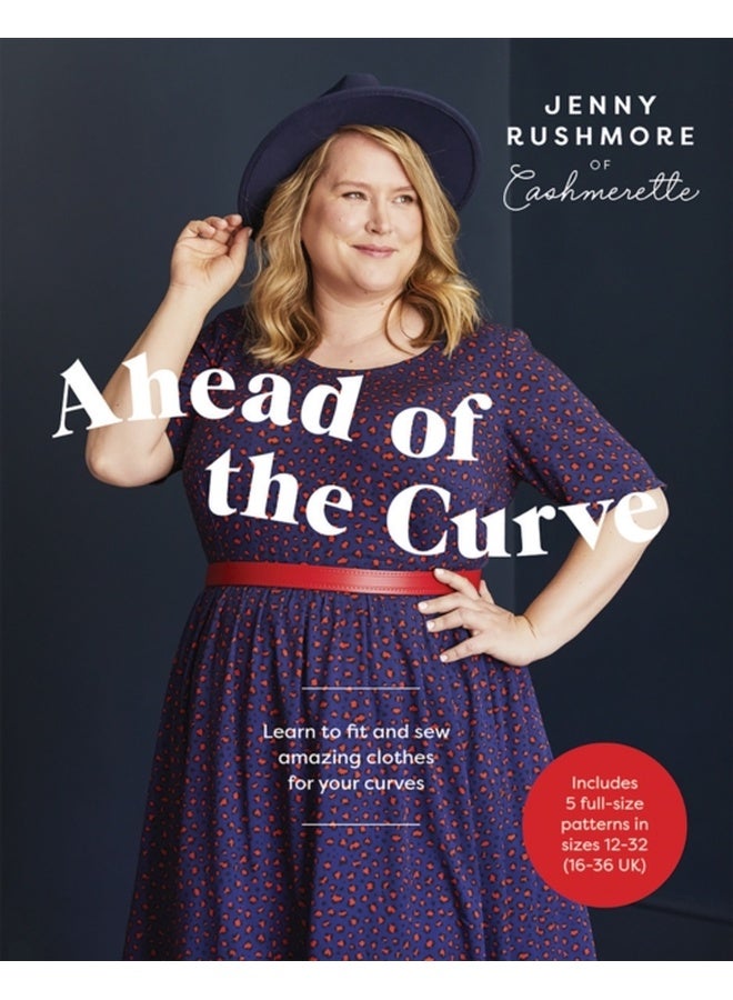Ahead of the Curve : Learn to Fit and Sew Amazing Clothes for Your Curves