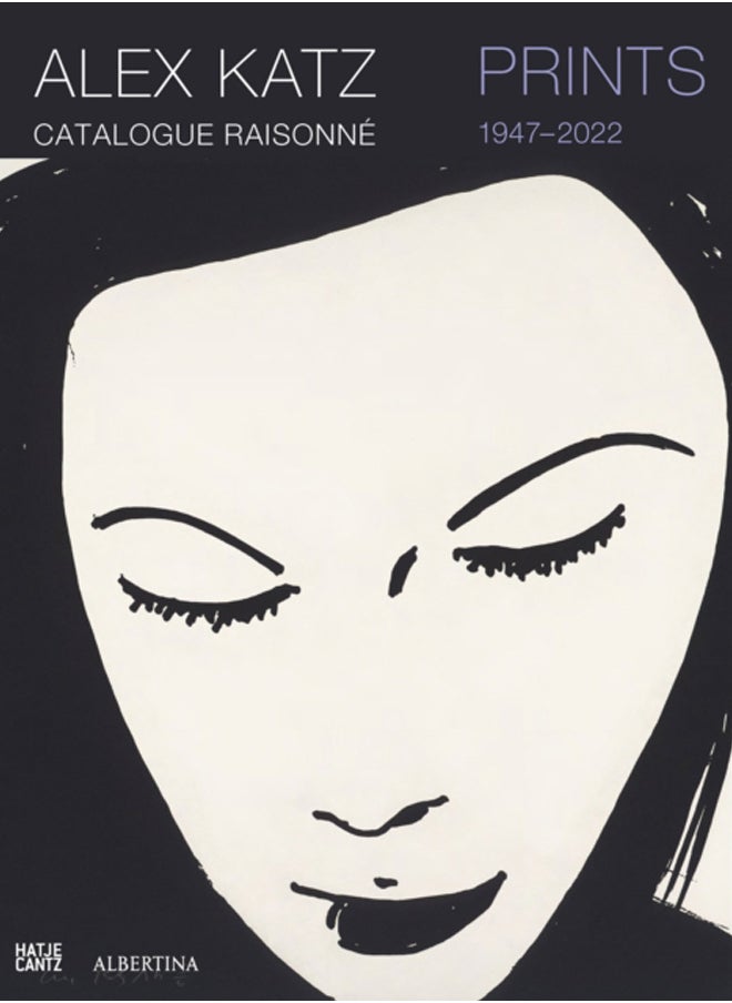 Alex Katz Catalogue Raisonne: Prints 1947-2022 