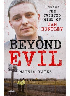Beyond Evil - Inside the Twisted Mind of Ian Huntley