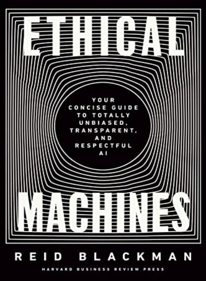 Ethical Machines: Your Concise Guide to Totally Unbiased, Transparent, and Respectful AI 