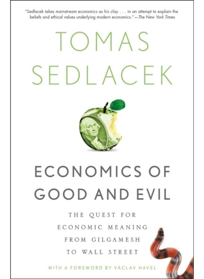 Economics of Good and Evil The Quest for Economic Meaning from Gilgamesh to Wall Street - Paperback