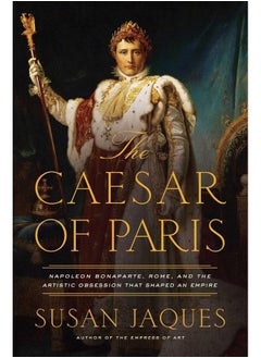 The Caesar of Paris: Napoleon Bonaparte, Rome, and the Artistic Obsession that Shaped an Empire  - Image 1