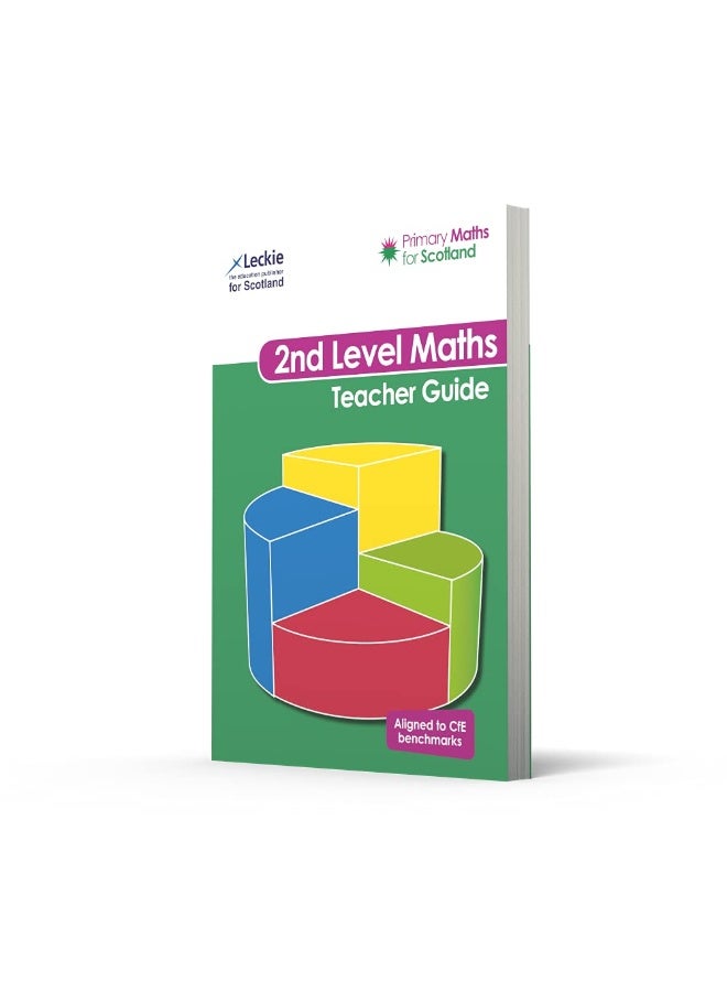 Second Level Teacher Guide: For Curriculum for Excellence Primary Maths