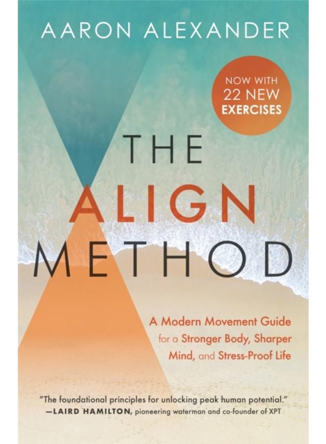 The Align Method : A Modern Movement Guide to Awaken and Strengthen Your Body and Mind 