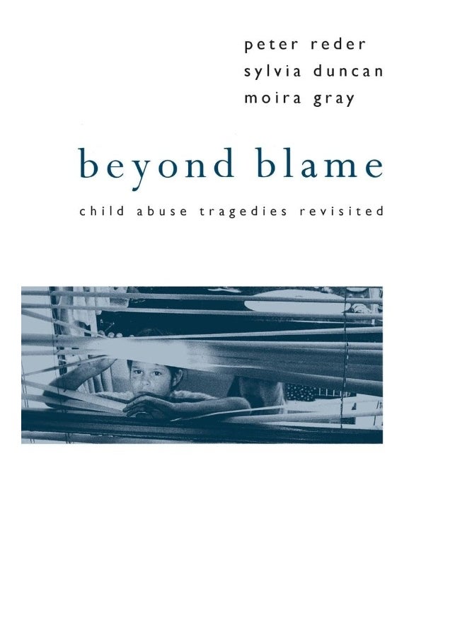 Beyond Blame: Child Abuse Tragedies Revisited 