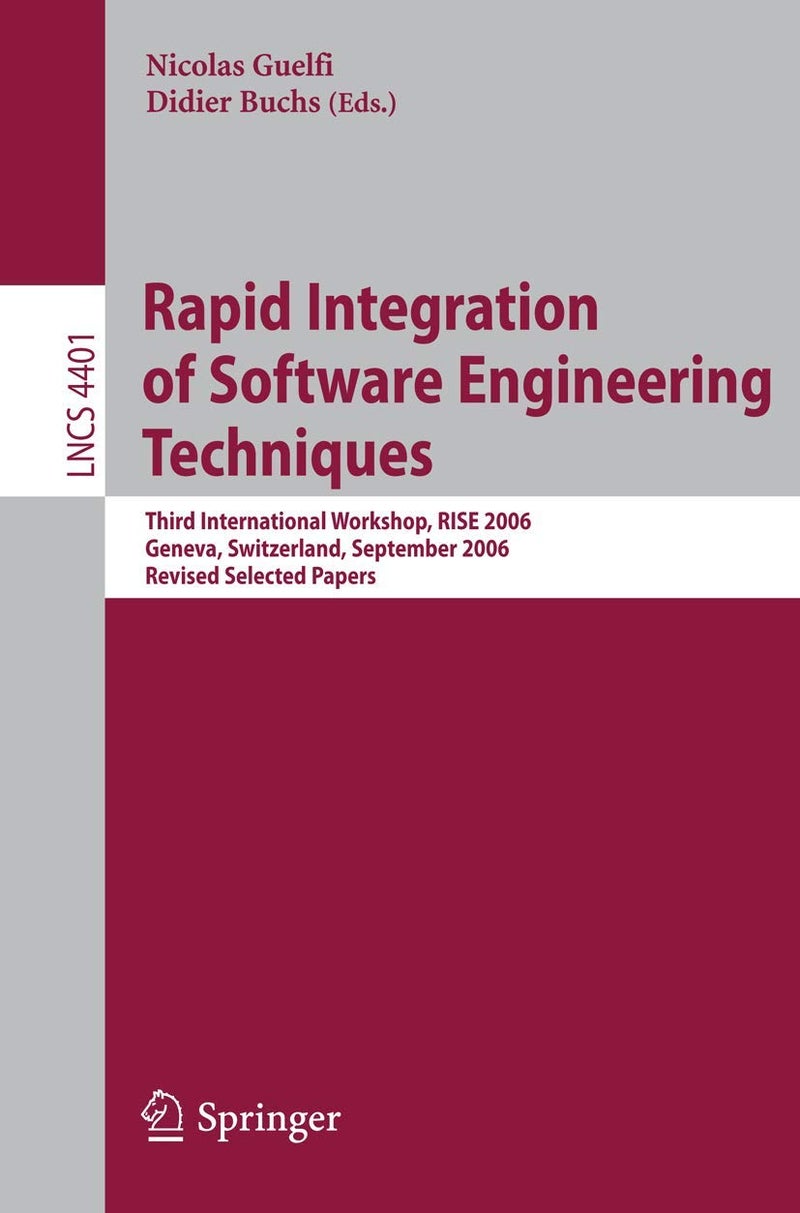 Rapid Integration of Software Engineering Techniques: Third International Workshop, RISE 2006, Geneva, Switzerland, September 13-15, 2006. Revised Selected Papers 