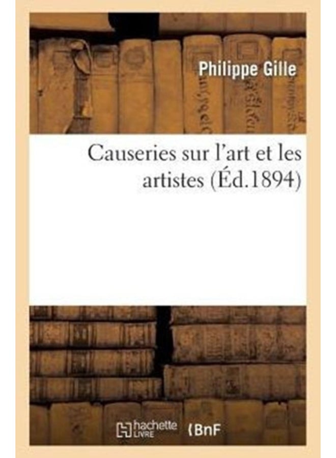 Causeries Sur l'Art Et Les Artistes 