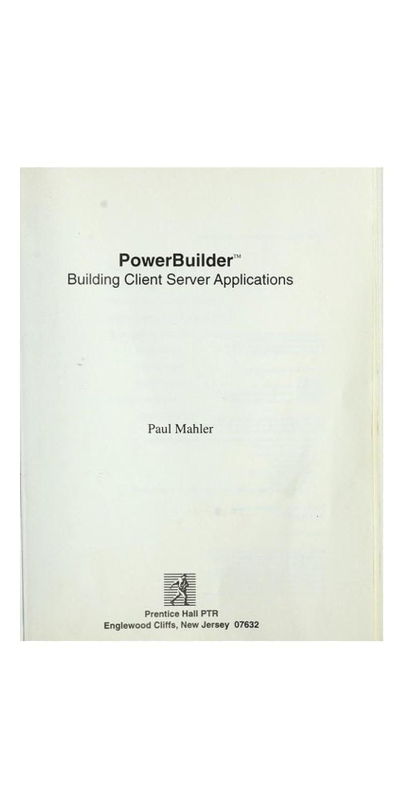 PowerBuilder: building client server applications | Authored by Paul Mahler | Paperback | Published by Prentice Hall PTR