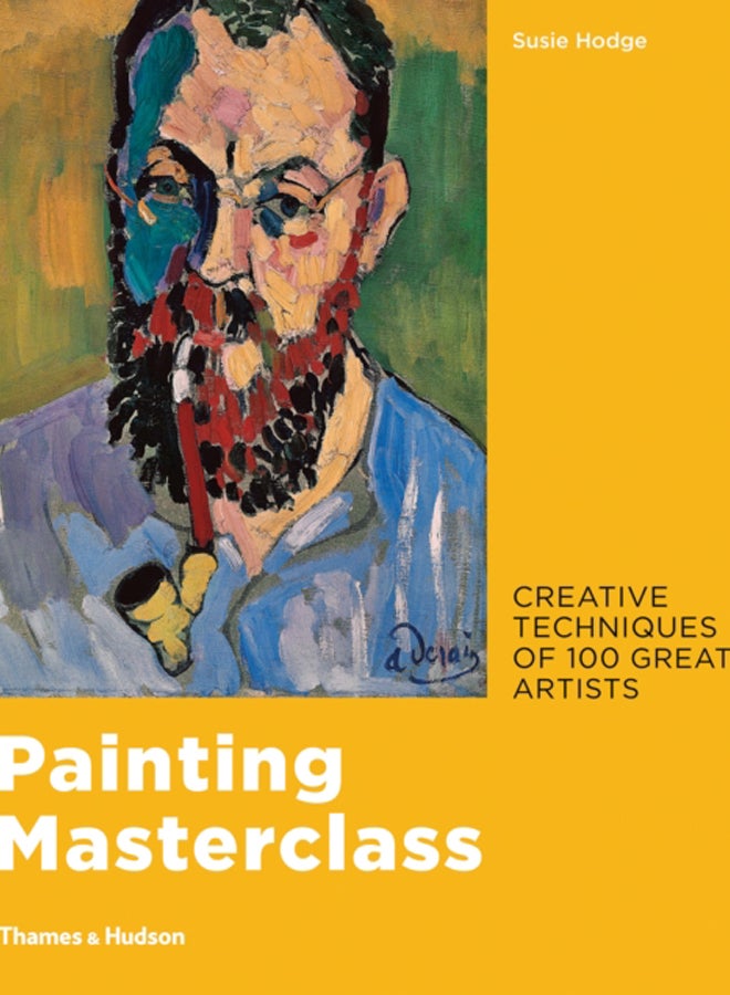 Painting Masterclass : Creative Techniques of 100 Great Artists 
