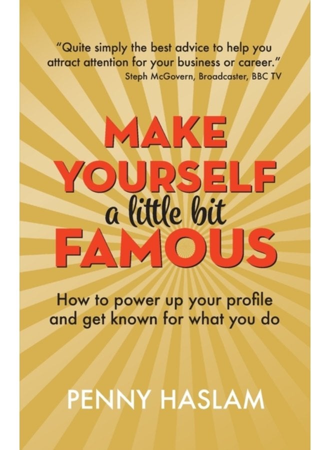 Make Yourself a Little Bit Famous How to power up your profile and get known for what you do - Paperback