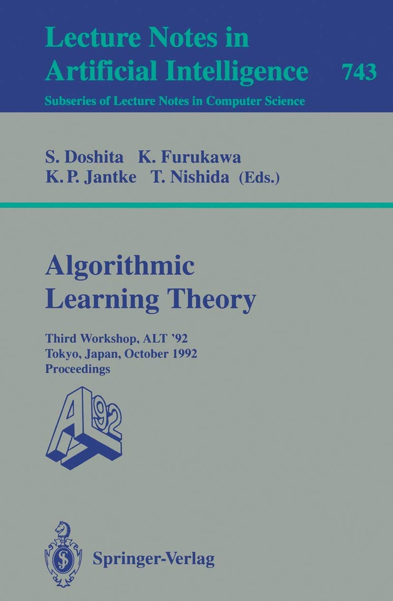 Algorithmic Learning Theory - ALT '92: Third Workshop, ALT '92, Tokyo, Japan, October 20-22, 1992. Proceedings