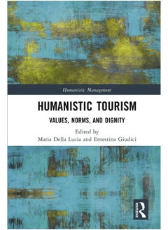 Humanistic Tourism: Values, Norms and Dignity 