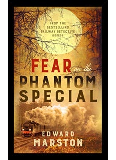 Fear on the Phantom Special: Dark deeds for the Railway Detective to investigate 