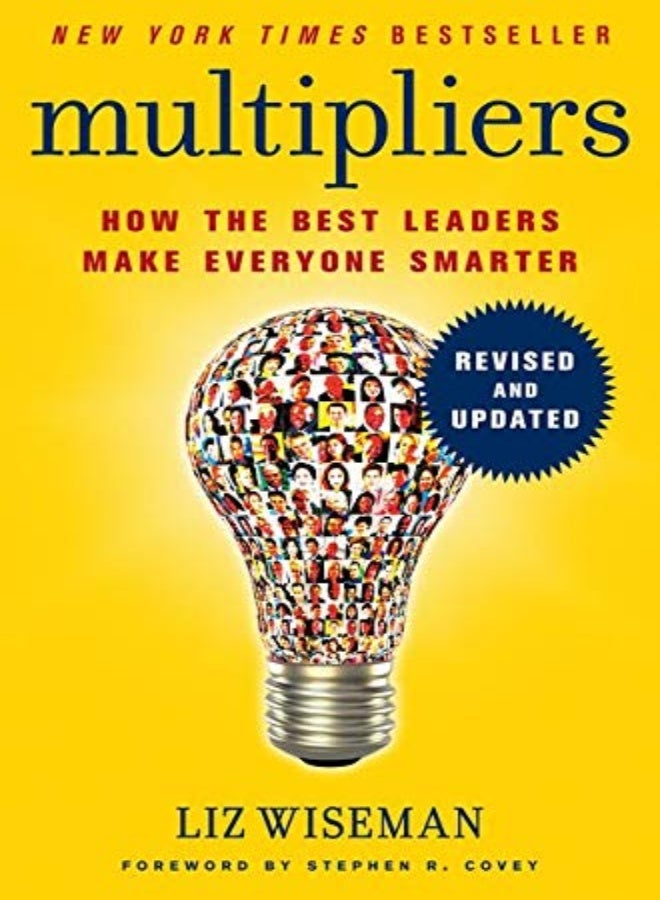 Multipliers, Revised And Updated: How The Best Leaders Make Everyone Smarter