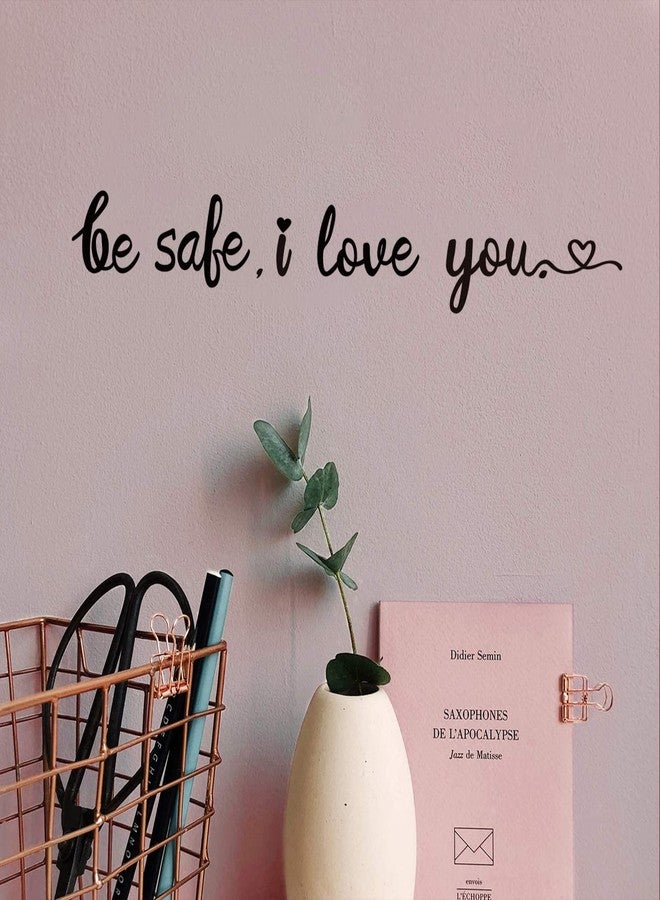 PLIGREAT Be Safe I Love You Quotes Wall Sticker, Removable Vinyl Peel and Stick Wall Decals for Home Front Door Nursery Playroom Living Room Bedroom Wall Decoration Indoor Hallway Foyer Wall Art Decor - Image 5