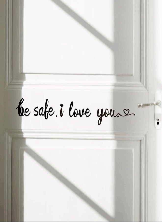 PLIGREAT Be Safe I Love You Quotes Wall Sticker, Removable Vinyl Peel and Stick Wall Decals for Home Front Door Nursery Playroom Living Room Bedroom Wall Decoration Indoor Hallway Foyer Wall Art Decor - Image 1