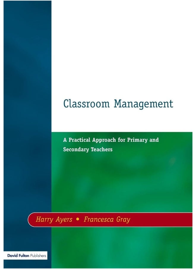 Classroom Management: A Practical Approach for Primary and Secondary Teachers 