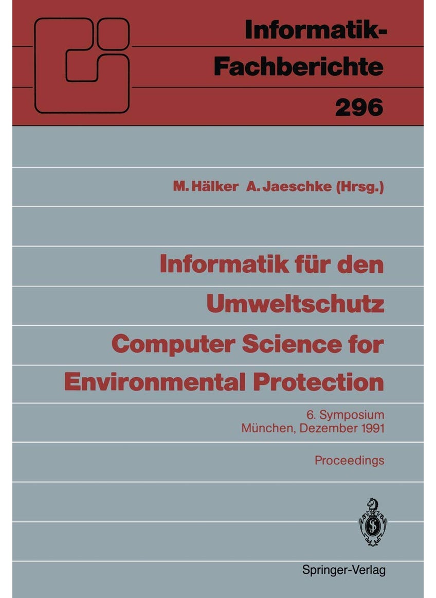 Informatik für den Umweltschutz / Computer Science for Environmental Protection: 6. Symposium, München, 4.-6. Dezember 1991 Proceedings 