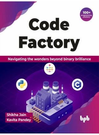 Code Factory Navigating the wonders beyond binary brilliance with 100 programming solutions - Paperback - pzsku/Z5C38C56AE7D2F5351990Z/45/1760335337/7a932144-9852-463f-9873-a2e9580ead65