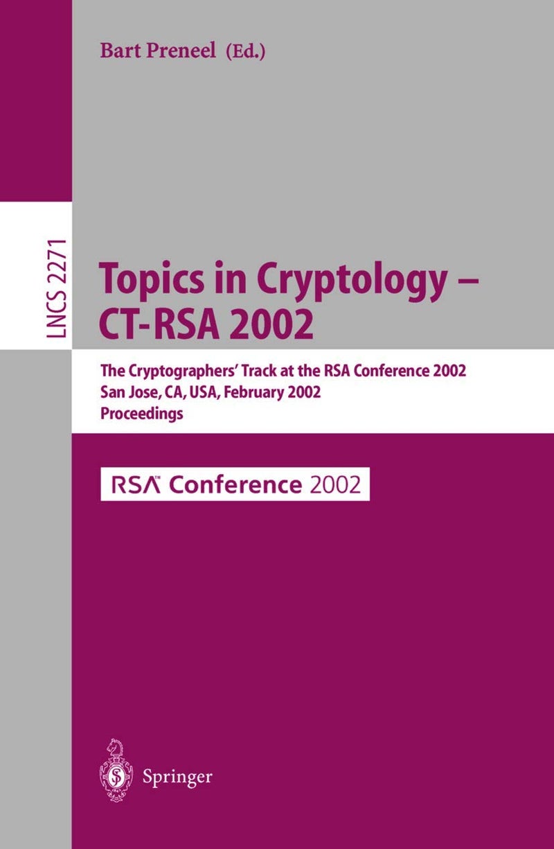 Topics in Cryptology - CT-RSA 2002: The Cryptographer's Track at the RSA Conference 2002, San Jose, CA, USA, February 18-22, 2002, Proceedings