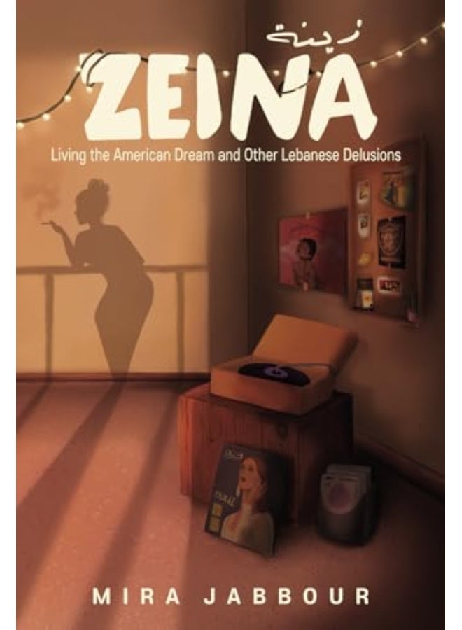 Zeina Living The American Dream And Other Lebanese Delusions