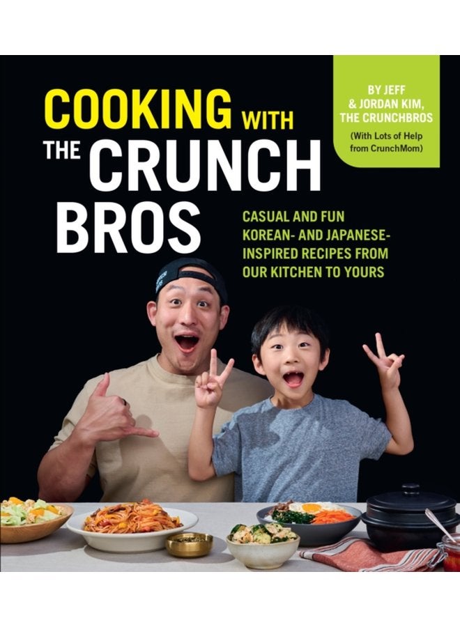 Cooking with the CrunchBros Casual and Fun Korean and Japanese Inspired Recipes from Our Kitchen to Yours - Hardback