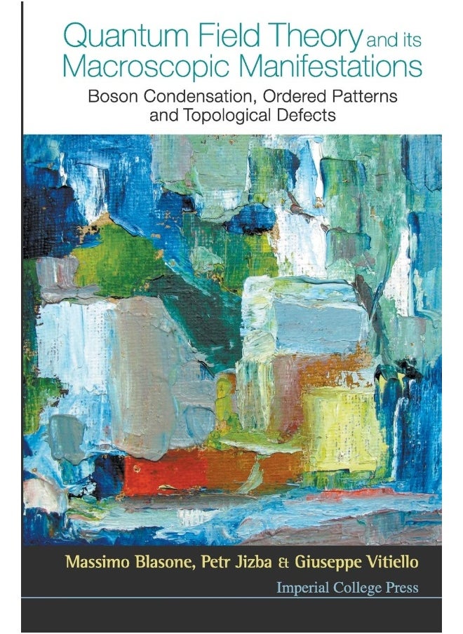 QUANTUM FIELD THEORY AND ITS MACROSCOPIC MANIFESTATIONS: BOSON CONDENSATION, ORDERED PATTERNS AND TOPOLOGICAL DEFECTS 