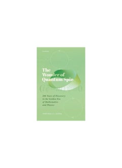 The Wonder of Quantum Spin: 200 Years of Discovery in the Golden Era of Mathematics and Physics 