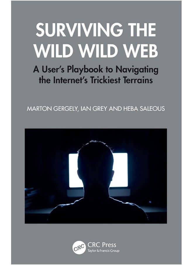 Surviving the Wild Wild Web: A User’s Playbook to Navigating the Internet's Trickiest Terrains 