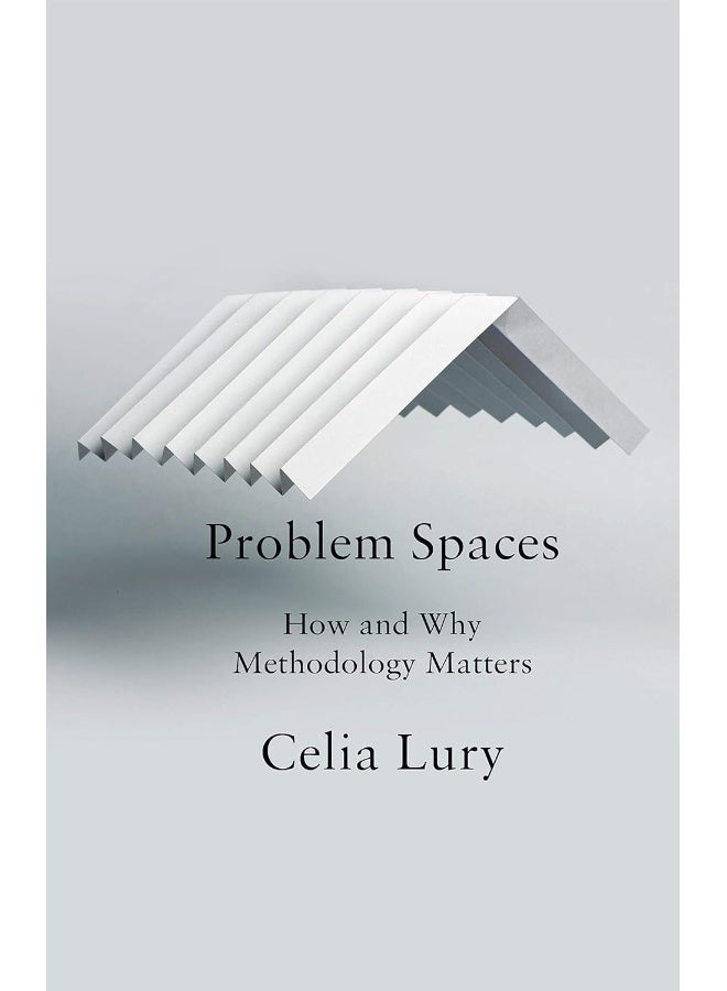 Problem Spaces: How and Why Methodology Matters