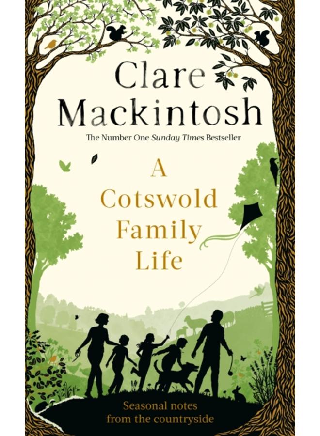 A Cotswold Family Life : heart-warming stories of the countryside from the bestselling author 
