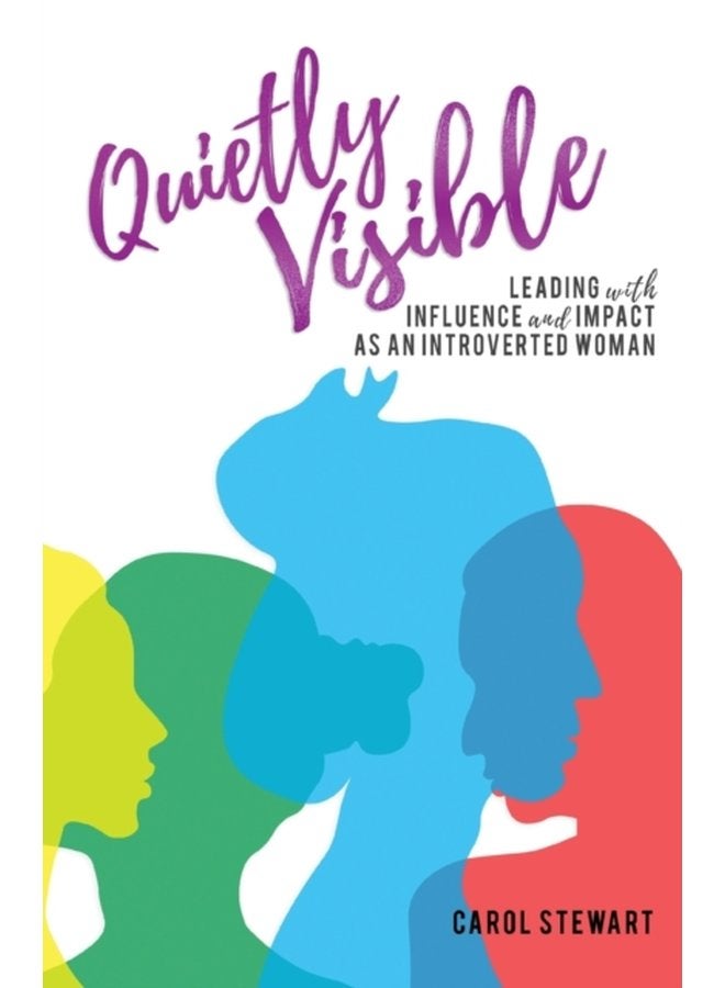 Quietly Visible Leading with Influence and Impact as an Introverted Woman - Paperback