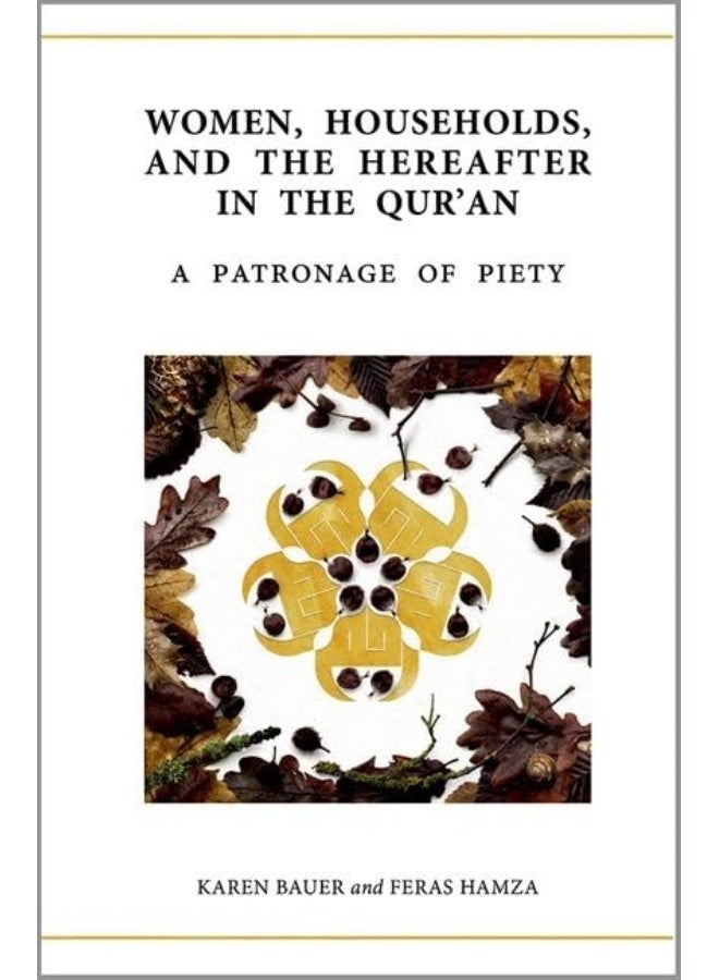 Women, Households, and the Hereafter in the Qur'an: A Patronage of Piety 