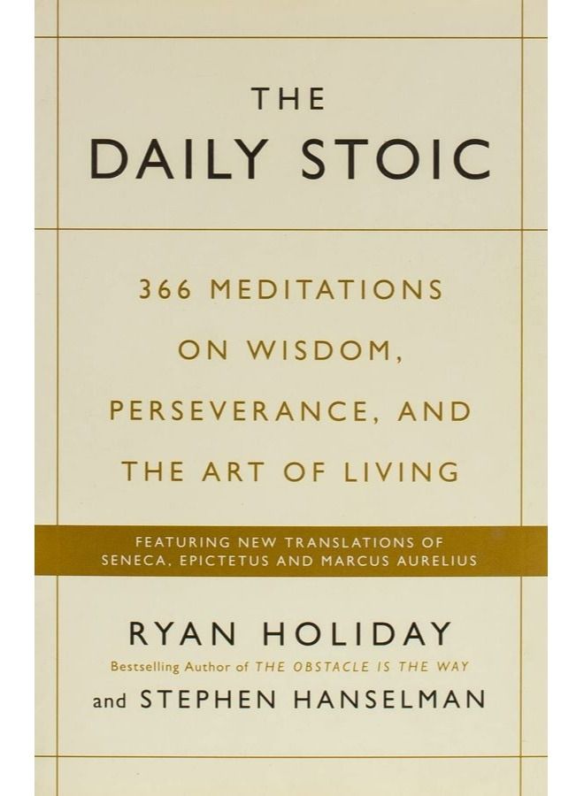 The Daily Stoic : 366 Meditations On Wisdom, Perseverance, And The Art Of Living