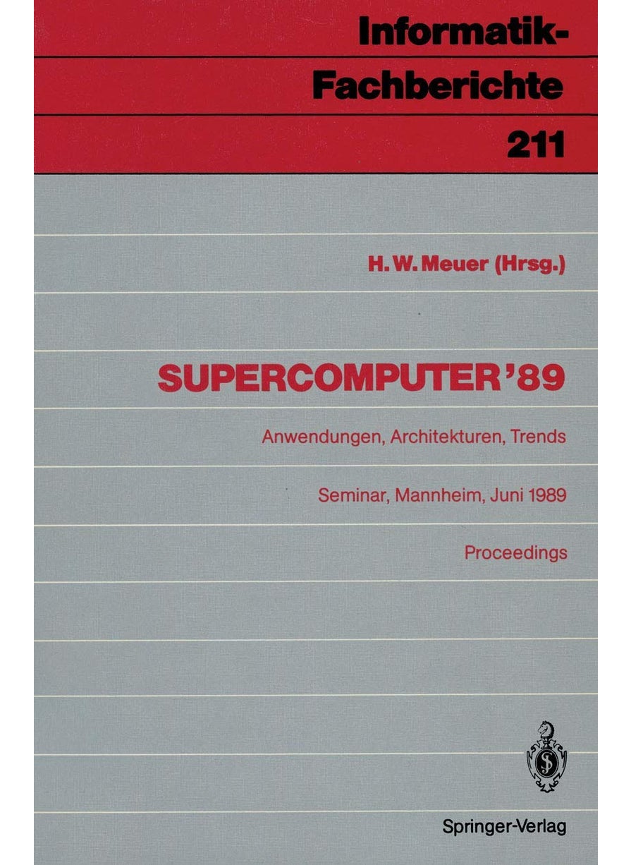 Supercomputer '89: Anwendungen, Architekturen, Trends Seminar, Mannheim, 8.-10. Juni 1989 Proceedings 